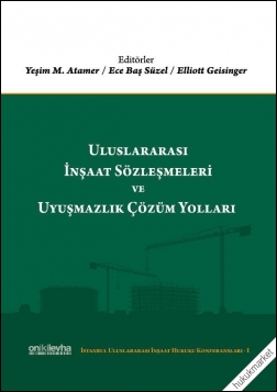 Kitap Kapağı  Uluslararası İnşaat Sözleşmeleri ve Uyuşmazlık Çözüm Yolları