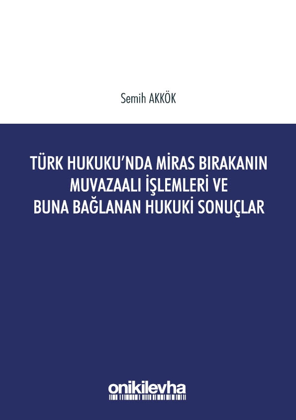 Kitap Kapağı  Türk Hukukunda Miras Bırakanın Muvazaalı İşlemleri ve Buna Bağlanan Hukuki Sonuçlar