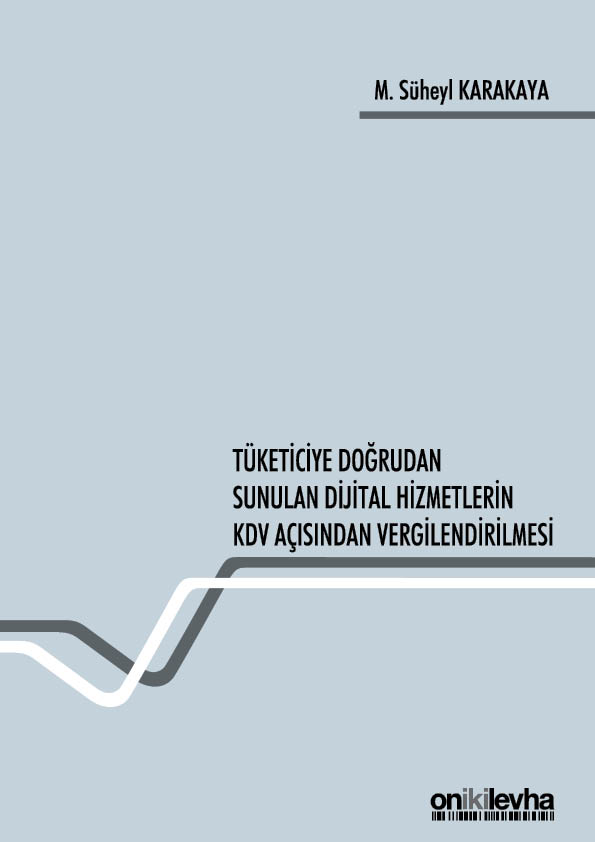 Kitap Kapağı  Tüketiciye Doğrudan Sunulan Dijital Hizmetlerin KDV Açısından Vergilendirilmesi