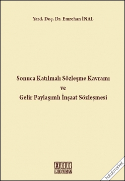 Kitap Kapağı  Sonuca Katılmalı Sözleşme Kavramı ve Gelir Paylaşımlı İnşaat Sözleşmesi