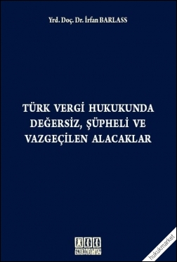 Kitap Kapağı  Türk Vergi Hukukunda Değersiz, Şüpheli ve Vazgeçilen Alacaklar