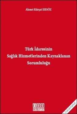 Kitap Kapağı  Türk İdaresinin Sağlık Hizmetlerinden Kaynaklanan Sorumluluğu