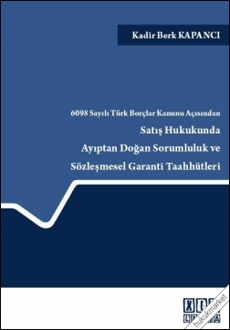 Kitap Kapağı  Satış Hukukunda Ayıptan Doğan Sorumluluk ve Sözleşmesel Garanti Taahhütleri