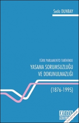 Kitap Kapağı  Türk Parlamento Tarihinde Yasama Sorumsuzluğu ve Dokunulmazlığı