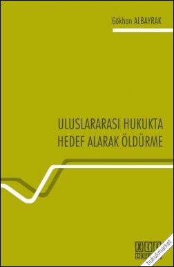 Kitap Kapağı  Uluslararası Hukukta Hedef Alarak Öldürme