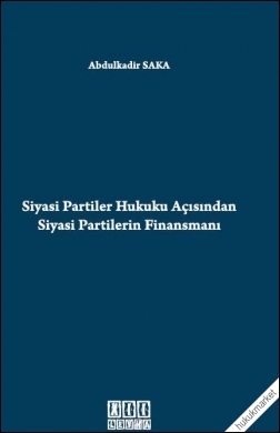Kitap Kapağı  Siyasi Partiler Hukuku Açısından Siyasi Partilerin Finansmanı