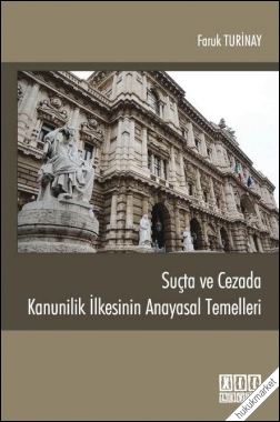 Kitap Kapağı  Suçta ve Cezada Kanunilik İlkesinin Anayasal Temelleri
