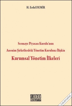 Kitap Kapağı  Sermaye Piyasası Kurulu'nun Anonim Şirketlerdeki Yönetim Kuruluna İlişkin Kurumsal Yönetim İlkeleri