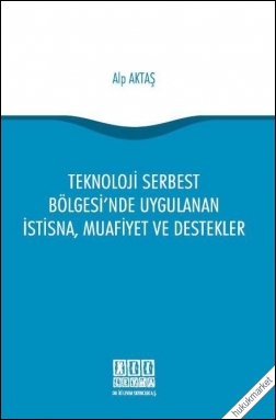 Kitap Kapağı  Teknoloji Serbest Bölgesi'nde Uygulanan İstisna, Muafiyet ve Destekler