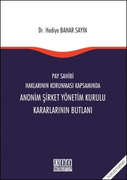Kitap Kapağı  Pay Sahibi Haklarının Korunması Kapsamında Anonim Şirket Yönetim Kurulu Kararlarının Butlanı