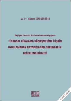 Kitap Kapağı  Finansal Kiralama Sözleşmesine İlişkin Uygulamadan Kaynaklanan Sorunların Değerlendirilmesi