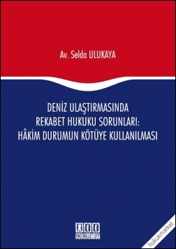 Kitap Kapağı  Deniz Ulaştırmasında Rekabet Hukuku Sorunları: Hâkim Durumun Kötüye Kullanılması