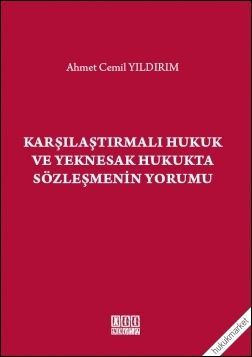 Kitap Kapağı  Karşılaştırmalı Hukuk ve Yeknesak Hukukta Sözleşmenin Yorumu