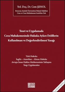 Kitap Kapağı  Teori ve Uygulamada Ceza Muhakemesinde Hukuka Aykırı Delillerin Kullanılması ve Değerlendirilmesi Yasağı