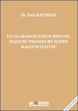 Kitap Kapağı  Uluslararası Hukuk Bİreysel Başvuru Prosedürü İçinde Mağdur Statüsü