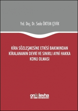 Kitap Kapağı  Kira Sözleşmesine Etkisi Bakımından Kiralananın Devri ve Sınırlı Ayni Hakka Konu Olması