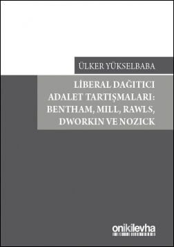 Kitap Kapağı  Liberal Dağıtıcı Adalet Tartışmaları: Bentham,Mill,Rawls,Dworkin ve Nozick