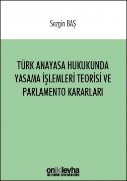 Kitap Kapağı  Türk Anayasa Hukukunda Yasama İşlemleri Teorisi ve Parlamento Kararları