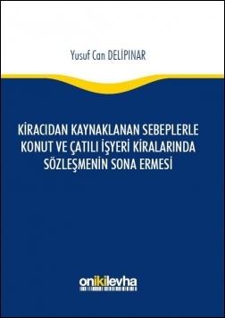 Kitap Kapağı  Kiracıdan Kaynaklanan Sebeplerle Konut ve Çatılı İşyeri Kiralarında Sözleşmenin Sona Ermesi