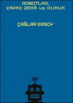 Kitap Kapağı  Robotlar, Yapay Zekâ ve Hukuk