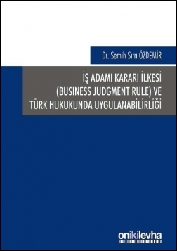 Kitap Kapağı  İş Adamı Kararı İlkesi (Business Judgment Rule) ve Türk Hukukunda Uygulanabilirliği