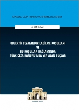 Kitap Kapağı  Objektif Cezalandırılabilme Koşulları ve Bu Koşullar Bağlamında Türk Ceza Kanununda Yer Alan Suçlar