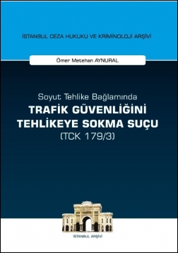 Kitap Kapağı  Soyut Tehlike Bağlamında Trafik Güvenliğini Tehlikeye Sokma Suçu ( TCK 179/3)