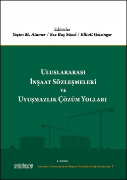 Kitap Kapağı  Uluslararası İnşaat Sözleşmeleri ve Uyuşmazlık Çözüm Yolları