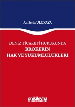Kitap Kapağı  Deniz Ticareti Hukukunda Brokerin Hak ve Yükümlülükleri