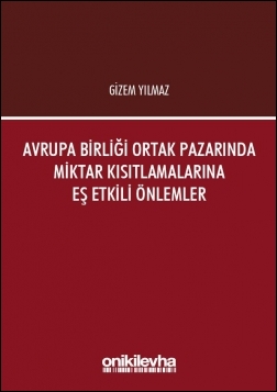 Kitap Kapağı  Avrupa Birliği Ortak Pazarında Miktar Kısıtlamalarına Eş Etkili Önlemler