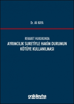 Kitap Kapağı  Rekabet Hukukunda Ayrımcılık Suretiyle Hakim Durumun Kötüye Kullanılması