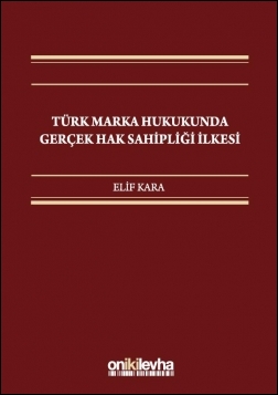 Kitap Kapağı  Türk Marka Hukukunda Gerçek Hak Sahipliği İlkesi