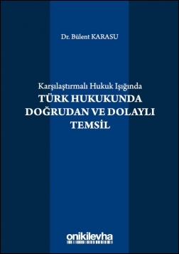 Kitap Kapağı  Karşılaştırmalı Hukuk Işığında Türk Hukukunda Doğrudan ve Dolaylı Temsil