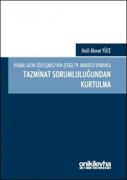 Kitap Kapağı  Viyana Satım Sözleşmesi’nin (CISG) 79. Maddesi Uyarınca Tazminat Sorumluluğundan Kurtulma