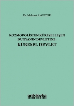 Kitap Kapağı  Kozmopolisten Küreselleşen Dünyanın Devletine: Küresel Devlet