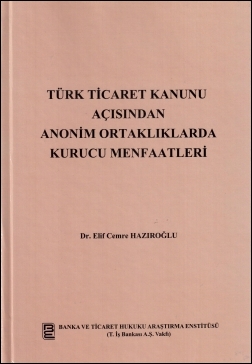 Kitap Kapağı  Türk Ticaret Kanunu Açısından Anonim Ortaklıklarda Kurucu Menfaatleri