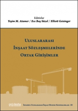Kitap Kapağı  Uluslararası İnşaat Sözleşmelerinde Ortak Girişimler  (İstanbul Uluslararası İnşaat Hukuku Konferansları-III)