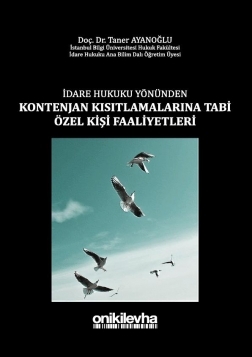Kitap Kapağı  İdare Hukuku Yönünden Kontenjan Kısıtlamalarına Tabi Özel Kişi Faaliyetleri