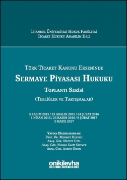 Kitap Kapağı  Türk Ticaret Kanunu Ekseninde Sermaye Piyasası Hukuku Toplantı Serisi (Tebliğler ve Tartışmalar)