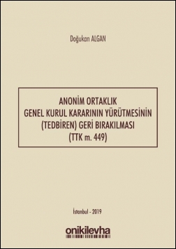 Kitap Kapağı  Anonim Ortaklık Genel Kurul Kararının Yürütmesinin (Tedbiren) Geri Bırakılması (TTK m. 449)