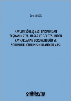 Kitap Kapağı  Navlun Sözleşmesi Bakımından Taşıyanın Zıya, Hasar ve Geç Teslimden Kaynaklanan Sorumluluğu ve Sorumluluğunun Sınırlandırılması