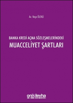 Kitap Kapağı  Banka Kredi Açma Sözleşmelerindeki Muacceliyet Şartları