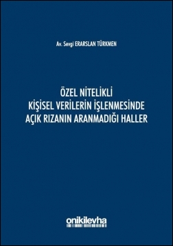 Kitap Kapağı  Özel Nitelikli Kişisel Verilerin İşlenmesinde Açık Rızanın Aranmadığı Haller