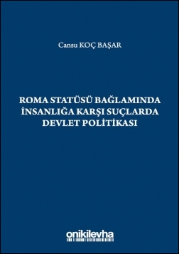 Kitap Kapağı  Roma Statüsü Bağlamında İnsanlığa Karşı Suçlarda Devlet Politikası