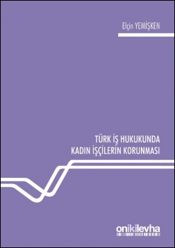 Kitap Kapağı  Türk İş Hukukunda Kadın İşçilerin Korunması