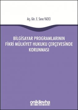 Kitap Kapağı  Bilgisayar Programlarının Fikri Mülkiyet Hukuku Çerçevesinde Korunması