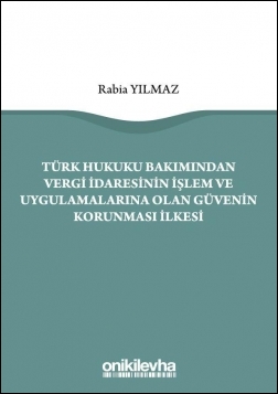 Kitap Kapağı  Türk Hukuku Bakımından Vergi İdaresinin İşlem ve Uygulamalarına Olan Güvenin Korunması İlkesi