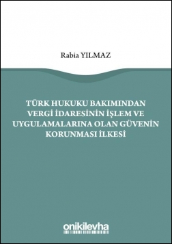 Kitap Kapağı  Türk Hukuku Bakımından Vergi İdaresinin İşlem ve Uygulamalarına Olan Güvenin Korunması İlkesi