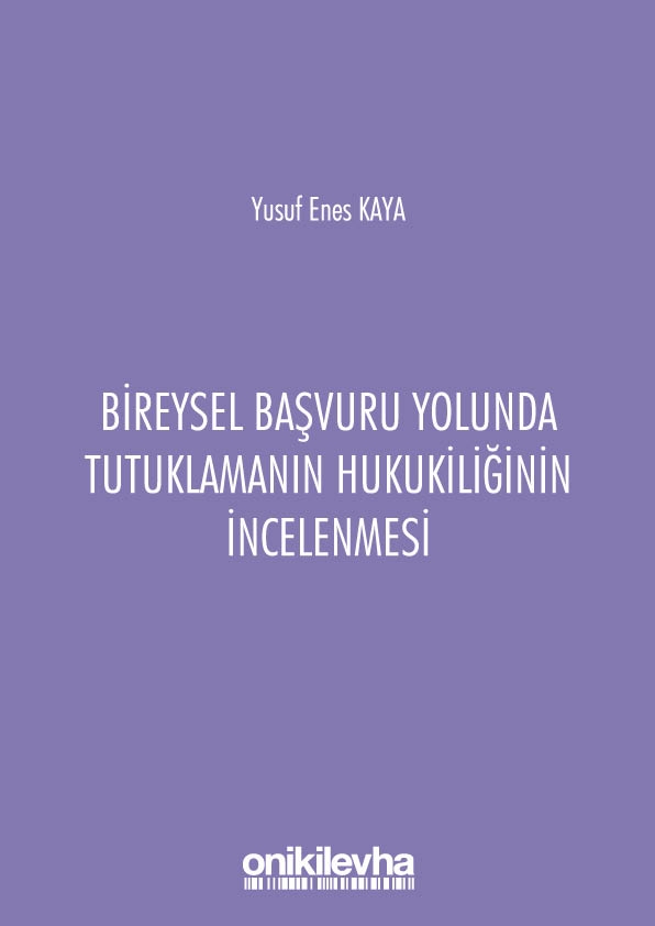Kitap Kapağı  Bireysel Başvuru Yolunda Tutuklamanın Hukukiliğinin  İncelenmesi  