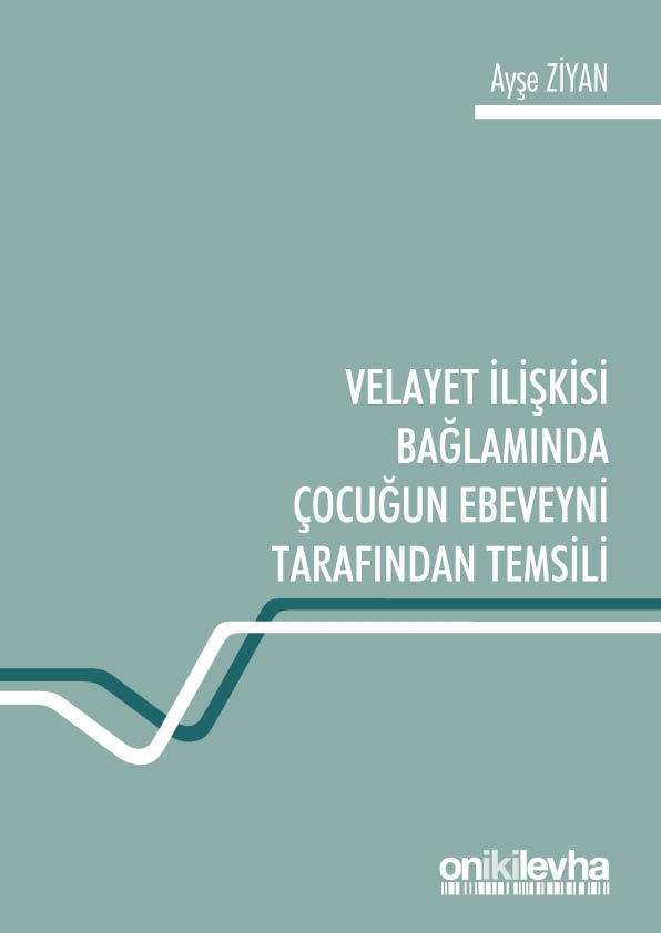 Kitap Kapağı  Velayet İlişkisi Bağlamında Çocuğun Ebeveyni Tarafından Temsili